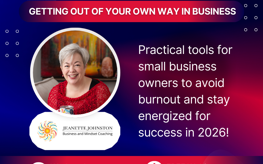 Mindset Matters: Getting Out of Your Own Way in Business
